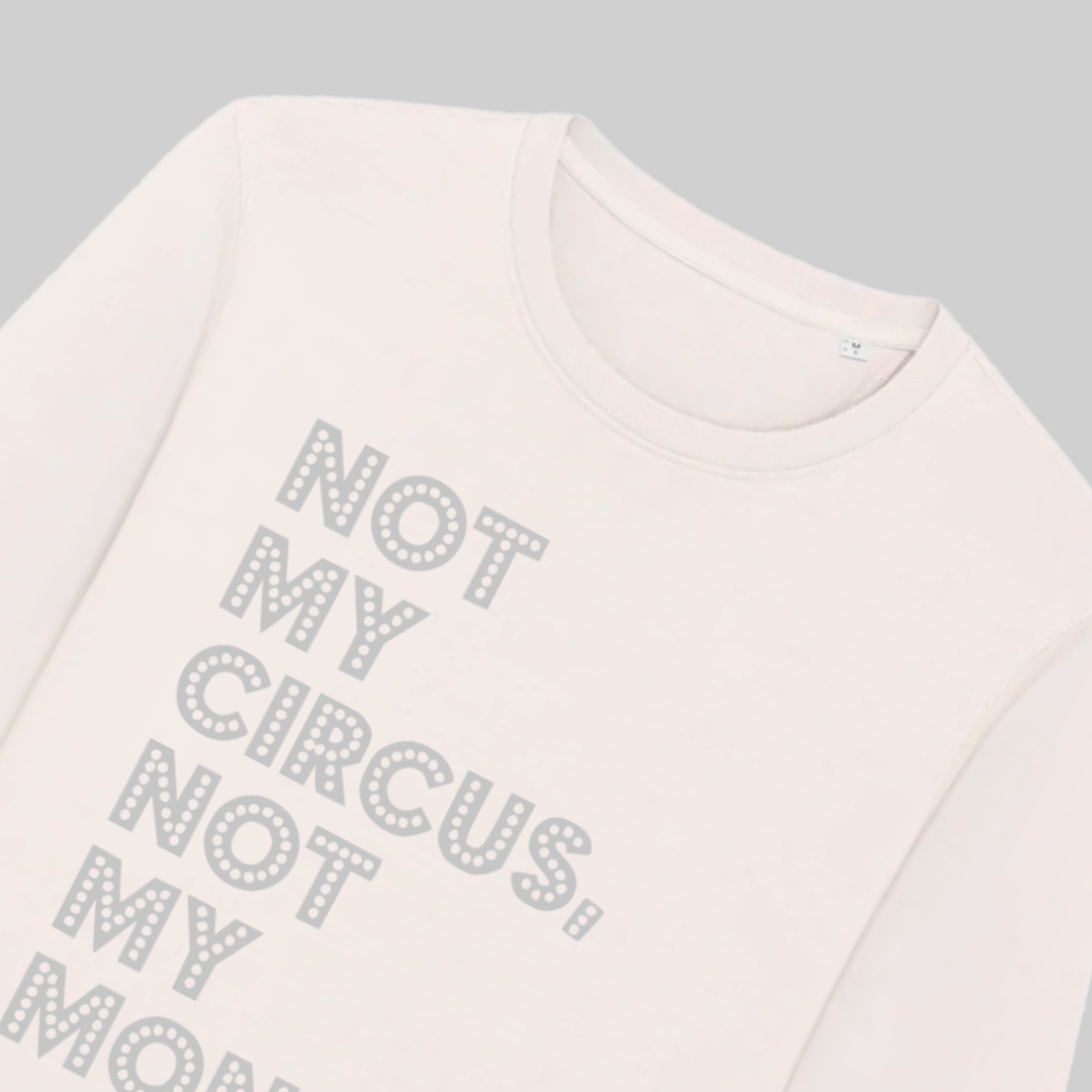 Felpa Donna in Premium Cotone Bio – "Not my Circus"