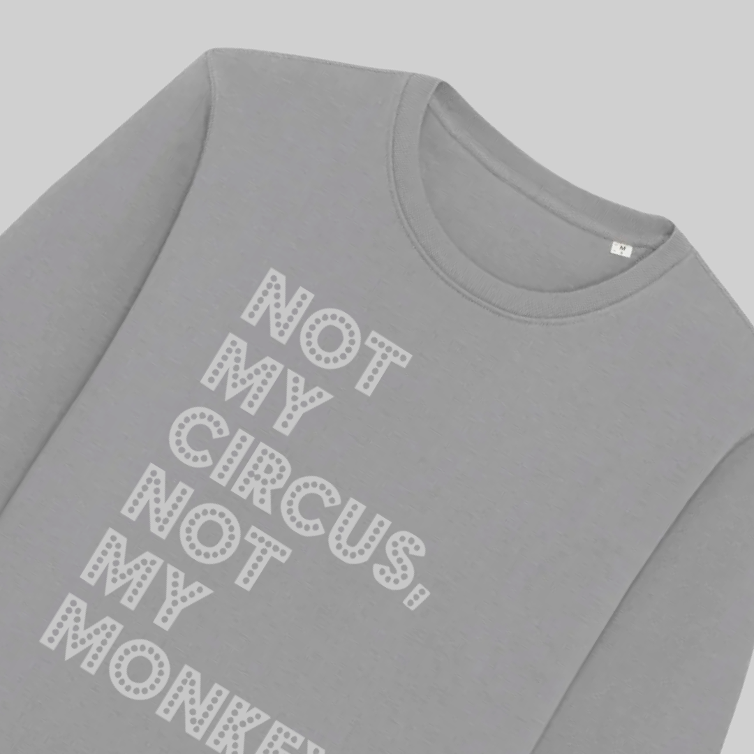 Woman's Premium Organic Cotton Sweater – "Not my Circus"