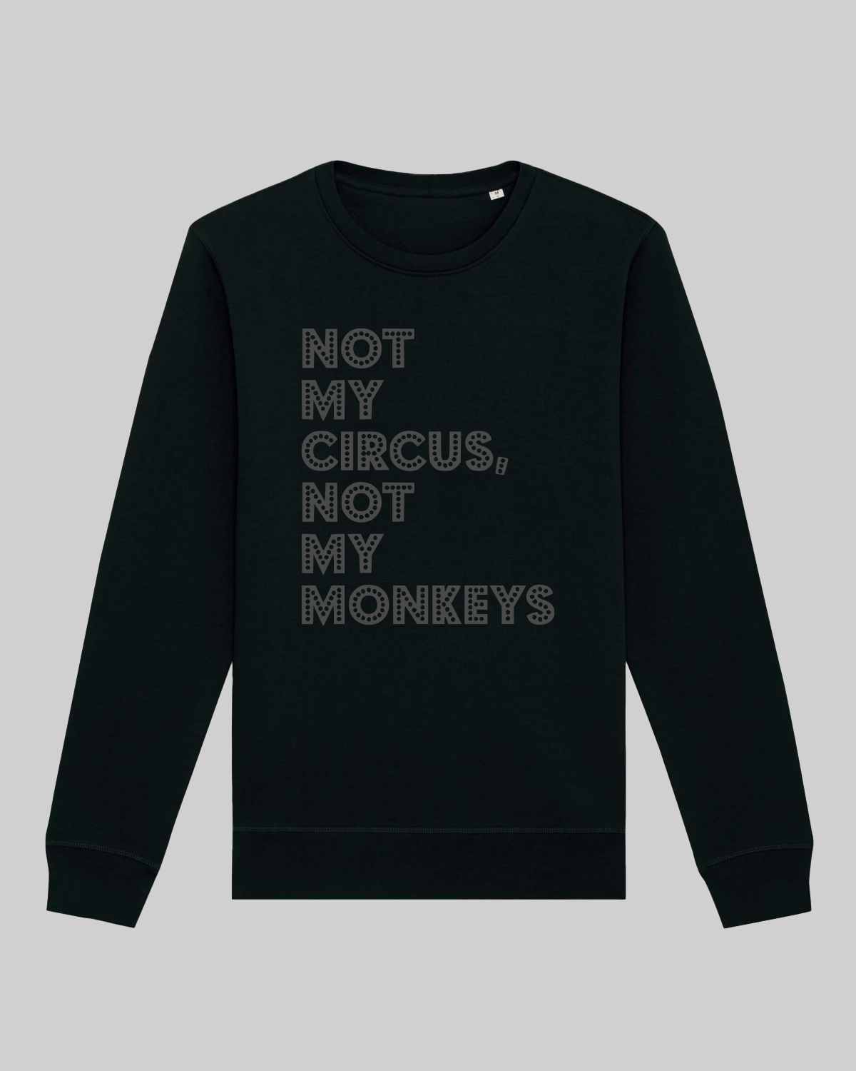 Woman's Premium Organic Cotton Sweater – "Not my Circus"