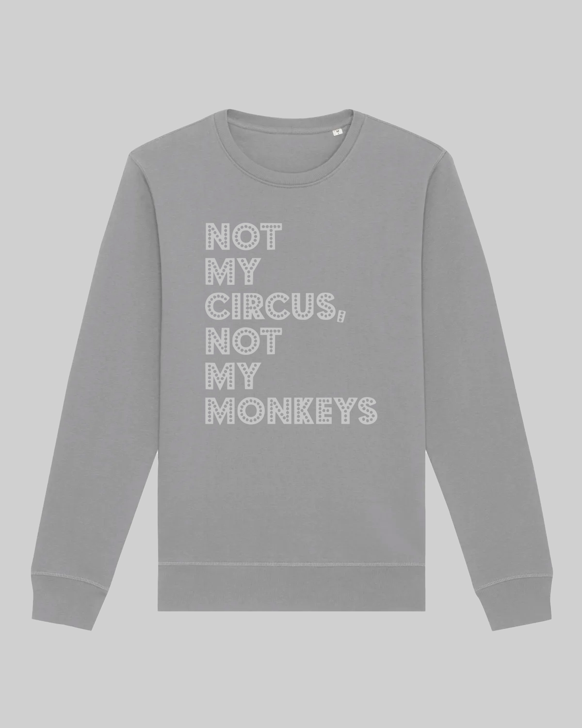 Woman's Premium Organic Cotton Sweater – "Not my Circus"