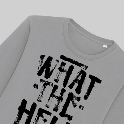 Unisex Organic Cotton Sweater – "what the hell"
